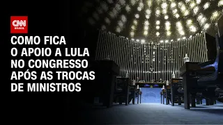 Como fica o apoio a Lula no Congresso após trocas de ministros | CNN 360º