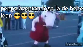 Peppa bailando la bebesita bebe lean 😎👌(leer descripcion)