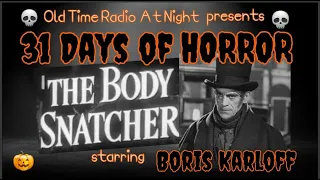 🎃31 DAYS OF HORROR🎃The Body Snatcher💀 Boris Karloff in SUSPENSE!🎙️HORROR RADIO🎙