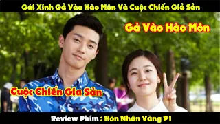 [Review Phim  : Gái Xinh Gả Vào Hào Môn Và Cuộc Chiến Gia Sản | Hôn Nhân Vàng P1