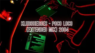 Klubbheroes - Poco Loco (Extended Mix) 2004