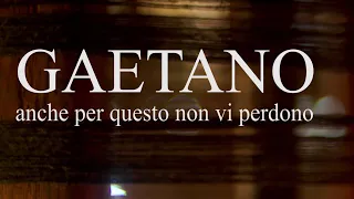 GAETANO - anche per questo non vi perdono