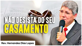 CASAMENTO É PRA SEMPRE | Rev Hernandes Dias Lopes