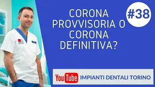 VIDEO 38   CORONA PROVVISORIA O SUBITO CORONA DEFINITIVA  IMPIANTI DENTALI TORINO