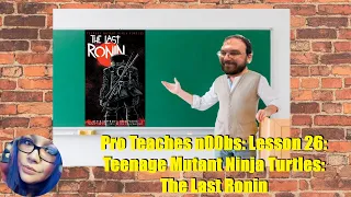 Pro Teaches n00bs: Lesson 26: Teenage Mutant Ninja Turtles: The Last Ronin