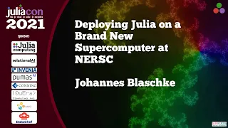 Deploying Julia on a Brand New Supercomputer at NERSC | Johannes Blaschke | JuliaCon2021