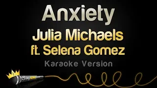 Julia Michaels ft. Selena Gomez - Anxiety (Karaoke Version)