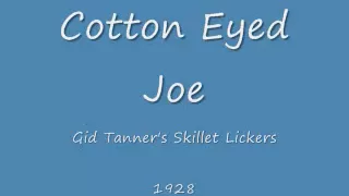 Cotton Eyed Joe- Gid Tanner's Skillet Lickers (1928)