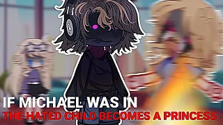 if Michael was in "the hated child becomes a princess"//gacha fnaf