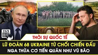 Thời sự quốc tế | Hàng chục quân nhân Lữ đoàn 68 Ukraine tuyên bố từ chối chiến đấu | TGN