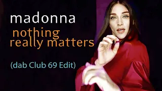 Madonna - Nothing Really Matters (Dab Club 69 Edit)