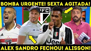 🚨 BOMBA URGENTE! ACABOU DE VAZAR! ALEX SANDRO CHEGOU! ALISSON NA SELEÇÃO! NOTÍCIAS DO SÃO PAULO FC