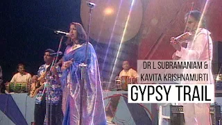 Gypsy Trail - Kavita Krishnamurti w/ Dr L Subramaniam