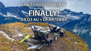 Can't Chill Out 8 | FINALLY! A proper LR Antenna for the DJI O3 AU