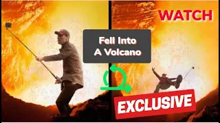 10 People Who Actually Fell Into A Volcano