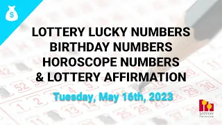 May 16th 2023 - Lottery Lucky Numbers, Birthday Numbers, Horoscope Numbers