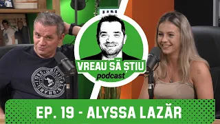 ALYSSA LAZĂR: "Mama a venit de la magazin cu un elefant după ea!" | VREAU SĂ ȘTIU Podcast EP. 19