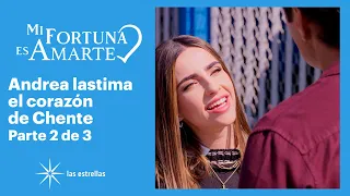 Mi fortuna es amarte 2/3: Andrea no quiere que Chente se haga ilusiones | C-51