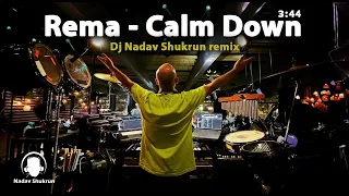 Calm Down - Rema Dj Nadav Shukrun remix