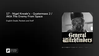 17 - Nigel Kneale's - Quatermass 2 / AKA The Enemy From Space