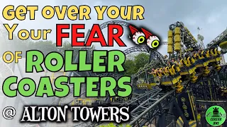 How to get over your FEAR OF ROLLERCOASTERS at Alton Towers