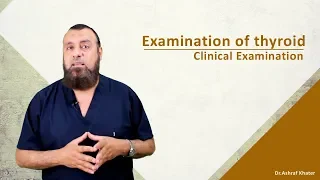 Examination of thyroid | Clinical examination   - Prof. Ashraf Khater