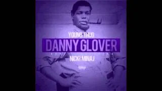 Young Thug ft. Nicki Minaj - Danny Glover Remix (Screwed & Chopped)