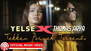 Thomas Arya & Yelse - Takkan Pernah Terganti [Official Music Video HD]