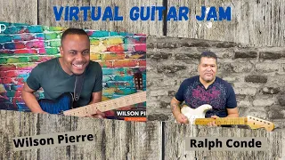 Virtual Guitar Jam Featuring Wilson Pierre / Ralph Conde