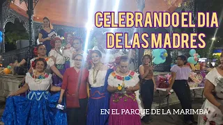 PARQUE DE LA MARIMBA🥳CELEBRANDO EL DIA DE LAS MADRES