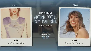 Taylor Swift - How You Get The Girl (Stolen vs. Taylor's Version / Split Audio)