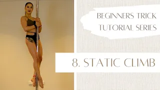 8. How to Static Climb - Beginner Pole Dancing Trick Tutorial Series