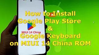 How to Install Google Play Store and Google Keyboard on MIUI 14 China ROM