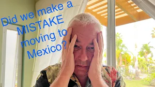 Did we make a mistake moving to Mexico?