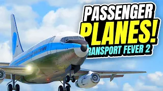 We're moving PASSENGERS with PLANES! | Transport Fever 2 (Part 37)