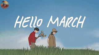 Hello March 🌼 Songs for calm days in March ~ Good vibes only