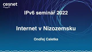 IPv6 seminář 2022: Internet v Nizozemsku (Ondřej Caletka)