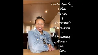 Understanding What Drives A #Narcissist's Attraction - Mastering Desire vs. Lust