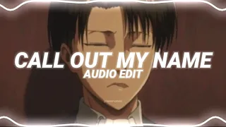 call out my name - the weeknd [edit audio]