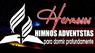 Musica Adventista para dormir - Himnos de la noche - Las Mejores Himnario para tocan el alma