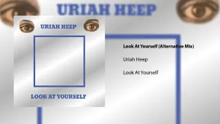 Uriah Heep - Look at Yourself (Alternative Mix) (Official Audio)