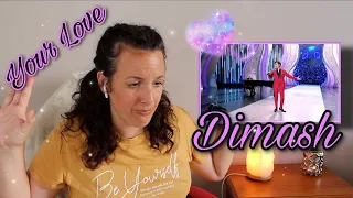 Dimash Kudaibergen-  Your Love | REACTION | WOW....... AMAZING 💜