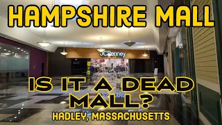 Hampshire Mall: Is It a Dead Mall? Hmm, Good Question! Hadley, Massachusetts.