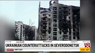 Ukraine counterattacks in Severodonetsk