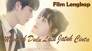 【INDO SUB】Film Lengkap丨Menikah Dulu Lalu Jatuh Cinta丨Married First Then Fall In Love