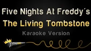 The Living Tombstone - Five Nights At Freddy's (Karaoke Version)