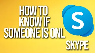 How To Know If Someone Is Online Skype Tutorial