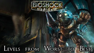 The Levels of BioShock Ranked from Worst to Best