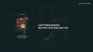Lost Frequencies - Selfish Love (Deluxe Mix)