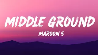 Maroon 5 - Middle Ground ( Lyrics )